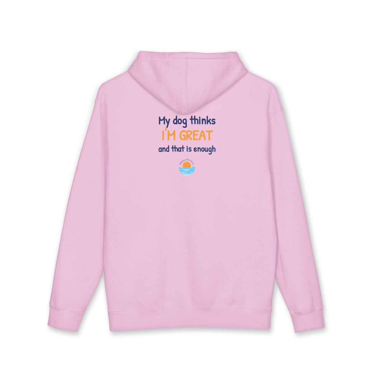 My Dog Thinks Im Great Hoodie