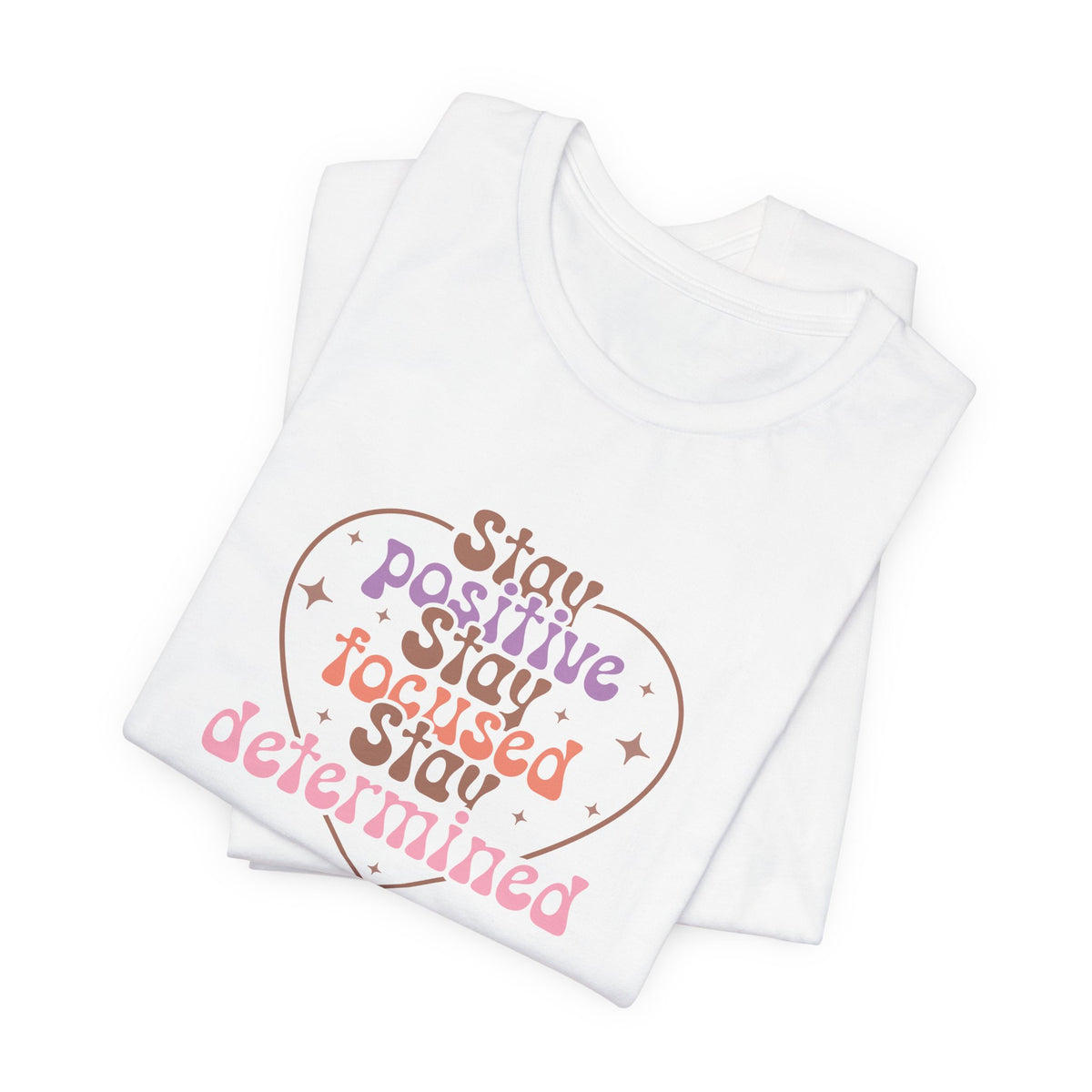 Stay Positive Stay Focused T-Shirt