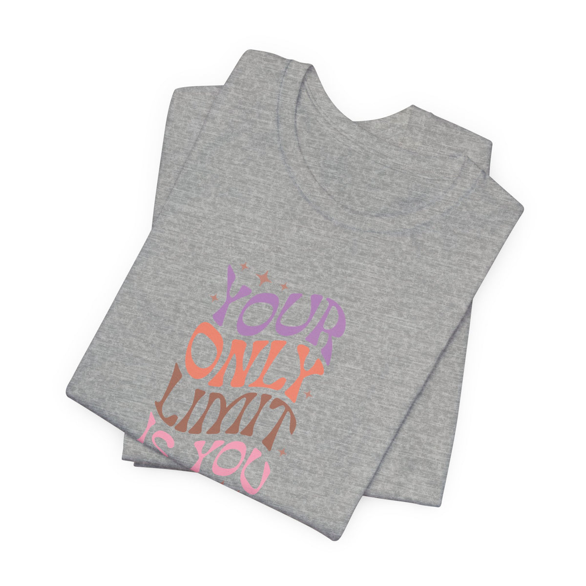 Your Only Limit Is You T-Shirt