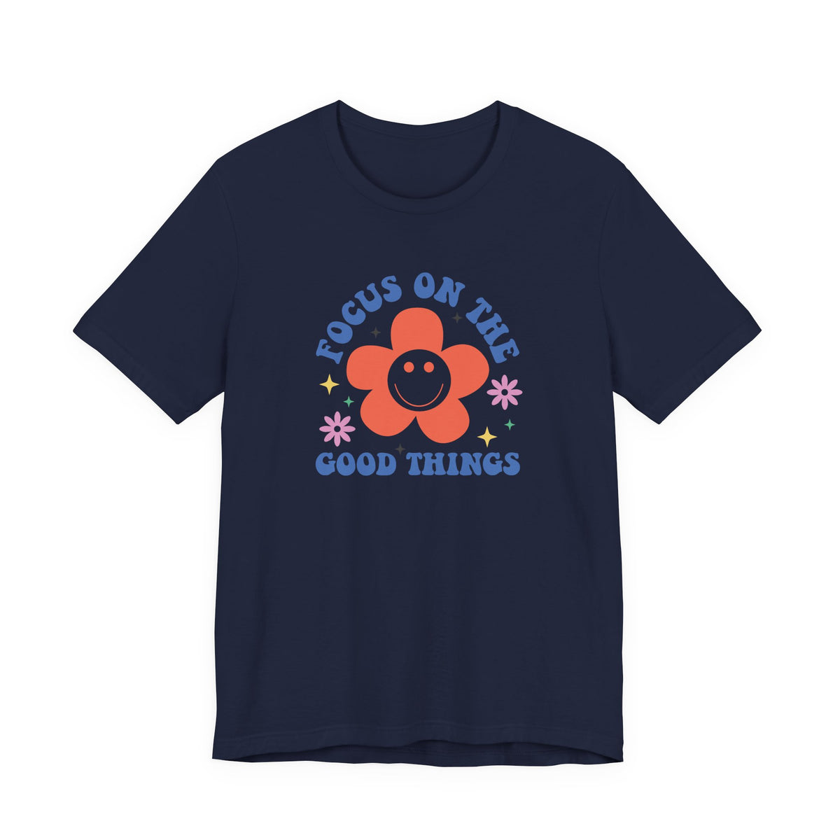 Focus On The Good Things T-Shirt