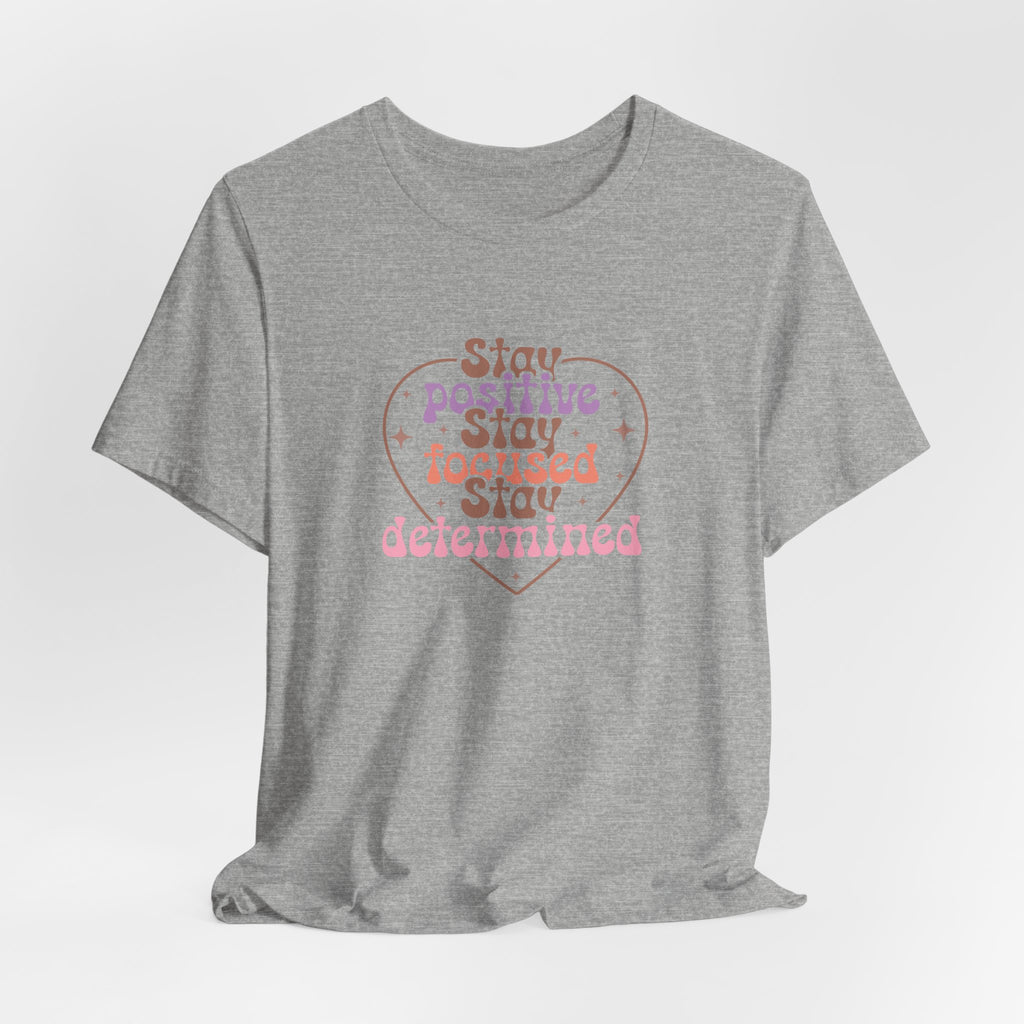 Stay Positive Stay Focused T-Shirt