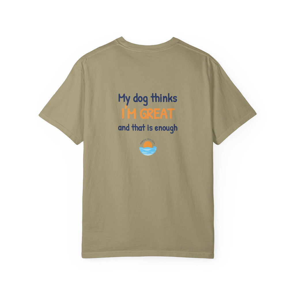 My Dog Thinks Im Great T-Shirt