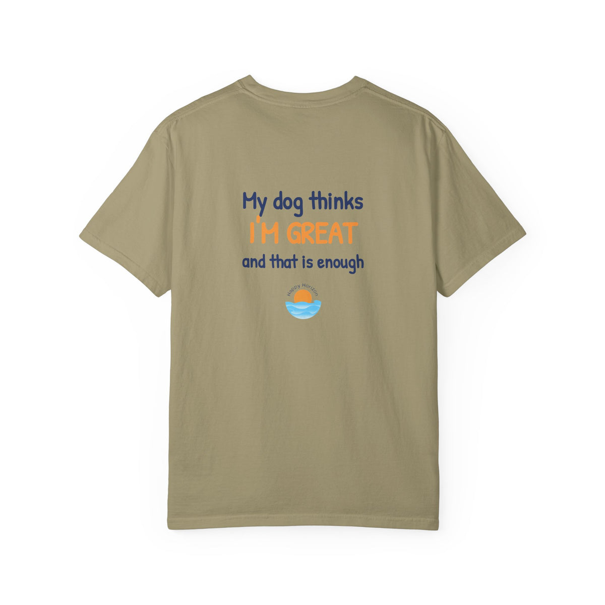 My Dog Thinks Im Great T-Shirt