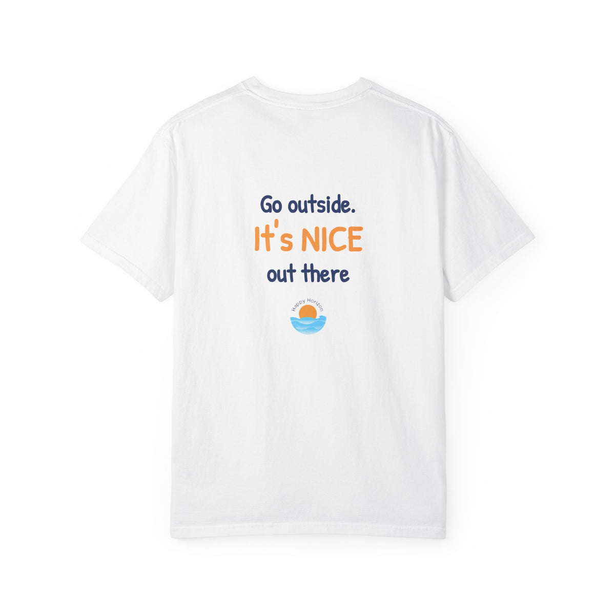 Go Outside Its Nice Out There T-Shirt