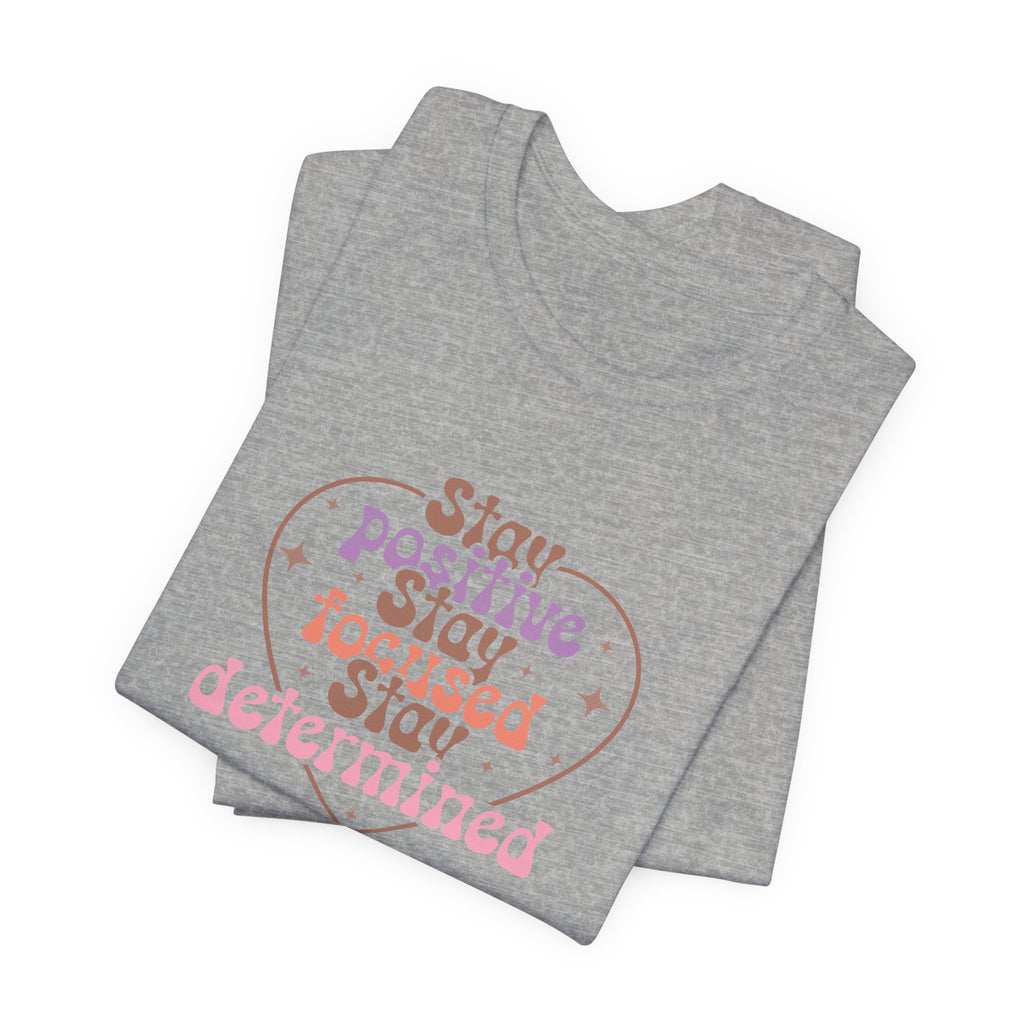 Stay Positive Stay Focused T-Shirt