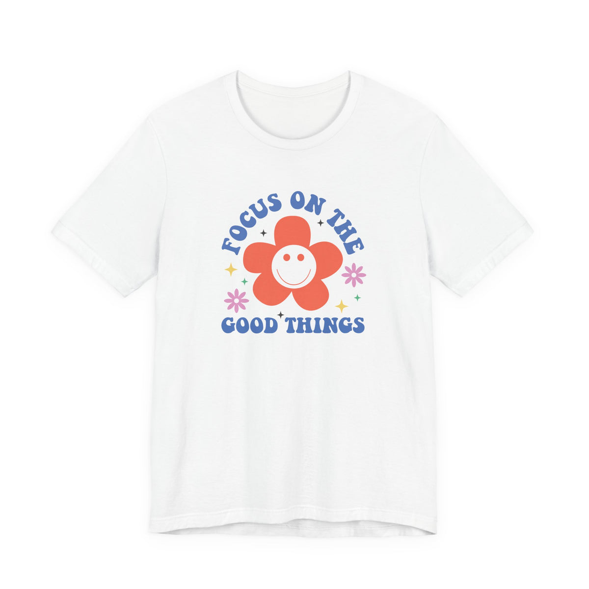 Focus On The Good Things T-Shirt