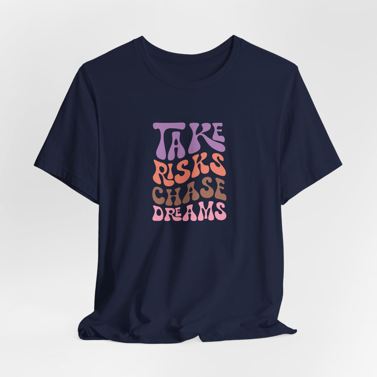 Take Risks Chase Dreams T-Shirt