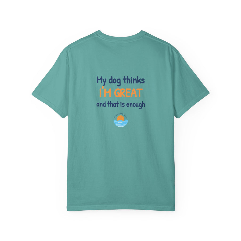 My Dog Thinks Im Great T-Shirt