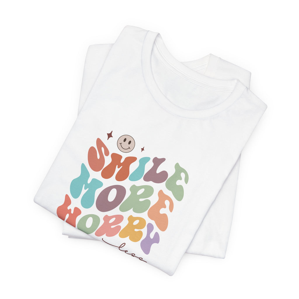 Smile More Worry Less T-Shirt