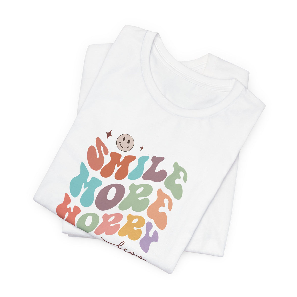 Smile More Worry Less T-Shirt
