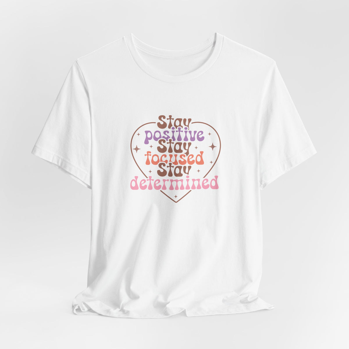 Stay Positive Stay Focused T-Shirt