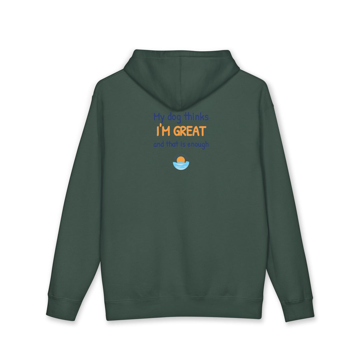 My Dog Thinks Im Great Hoodie