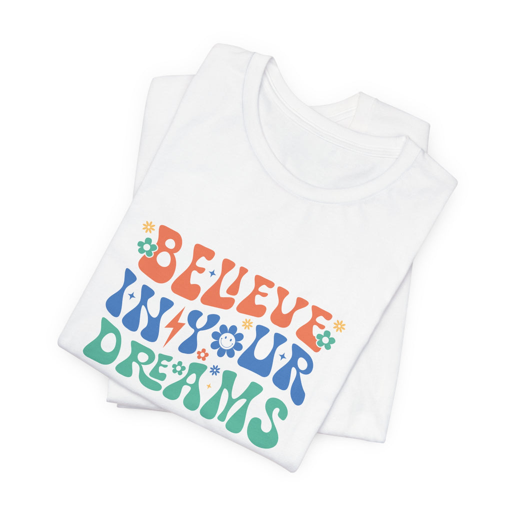 Believe In Your Dreams T-Shirt