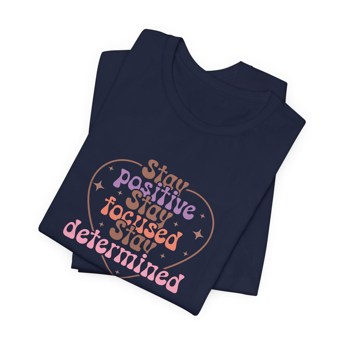 Stay Positive Stay Focused T-Shirt