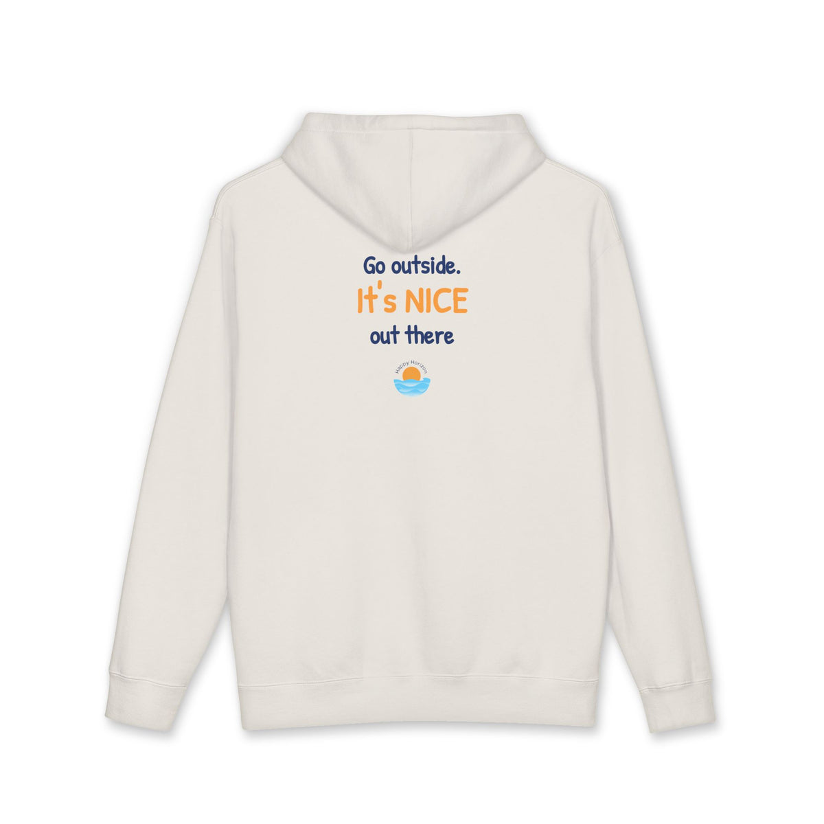 Go Outside Its Nice Out There Hoodie