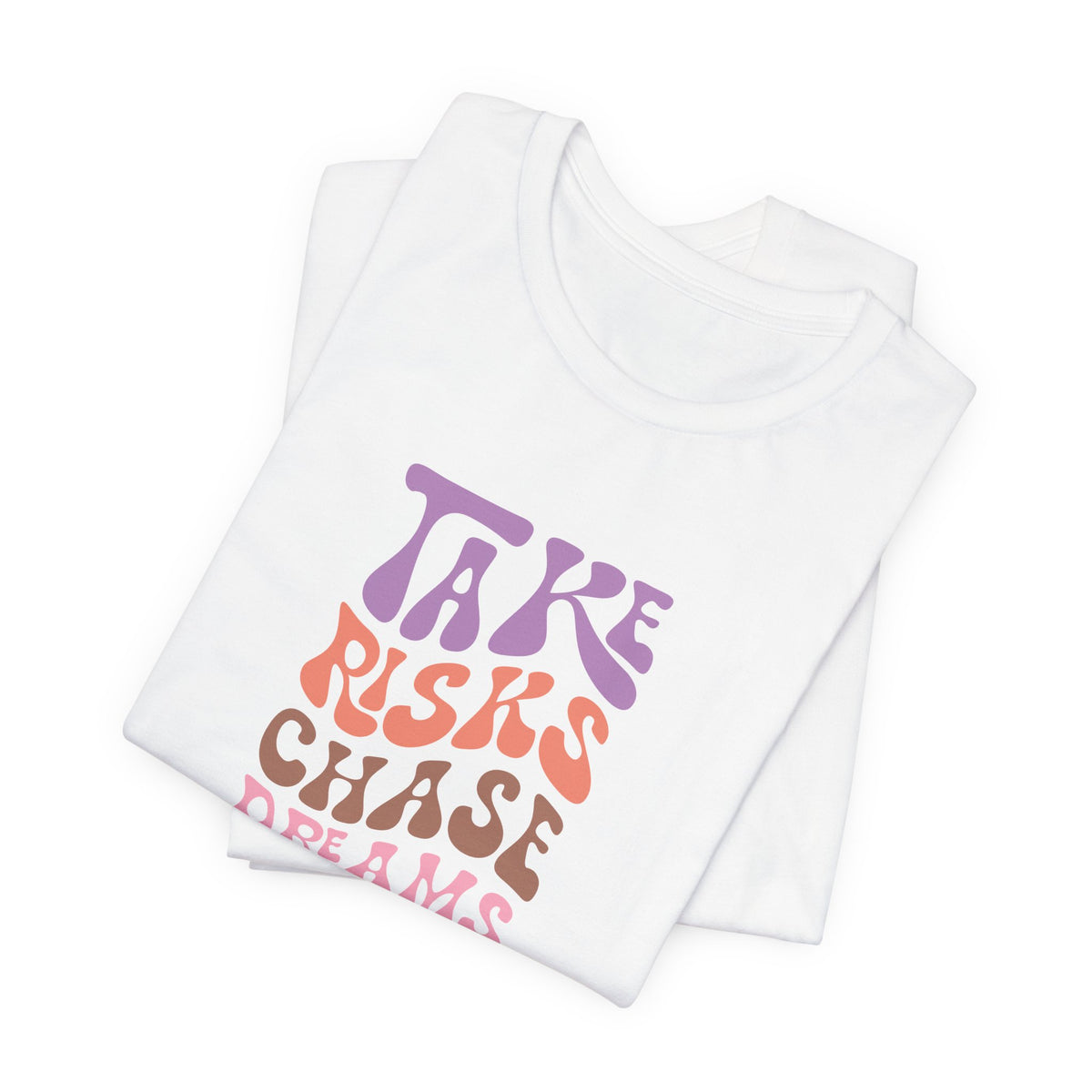 Take Risks Chase Dreams T-Shirt